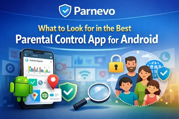 What to Look for in the Best Parental Control App for Android