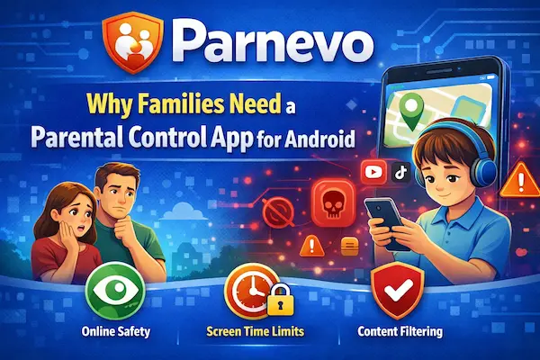 Why Families Need a Parental Control App for Android